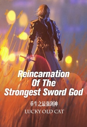 Reincarnation Of The Strongest Sword God (Web Novel)